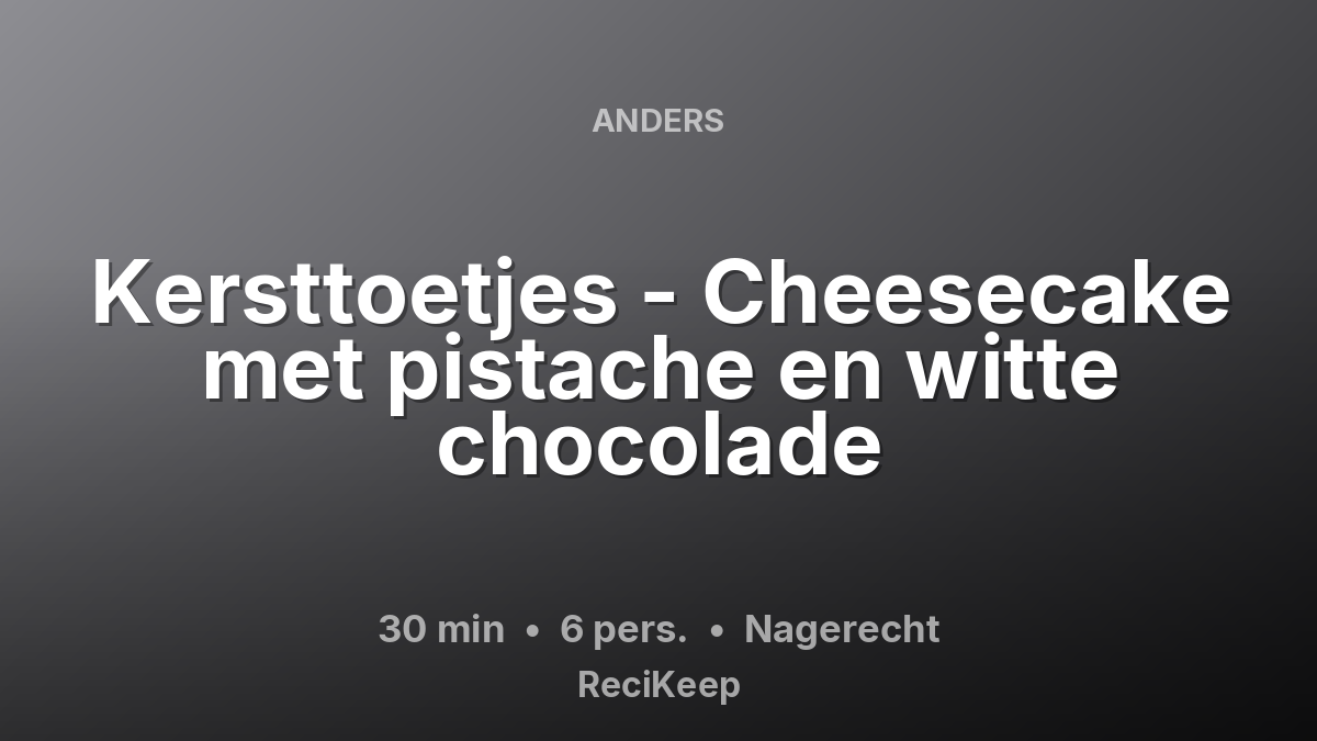 Receptkaart Kersttoetjes - Cheesecake met pistache en witte chocolade – Nagerecht