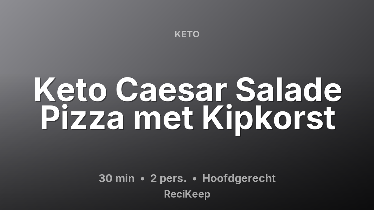 Receptkaart Keto Caesar Salade Pizza met Kipkorst – Hoofdgerecht