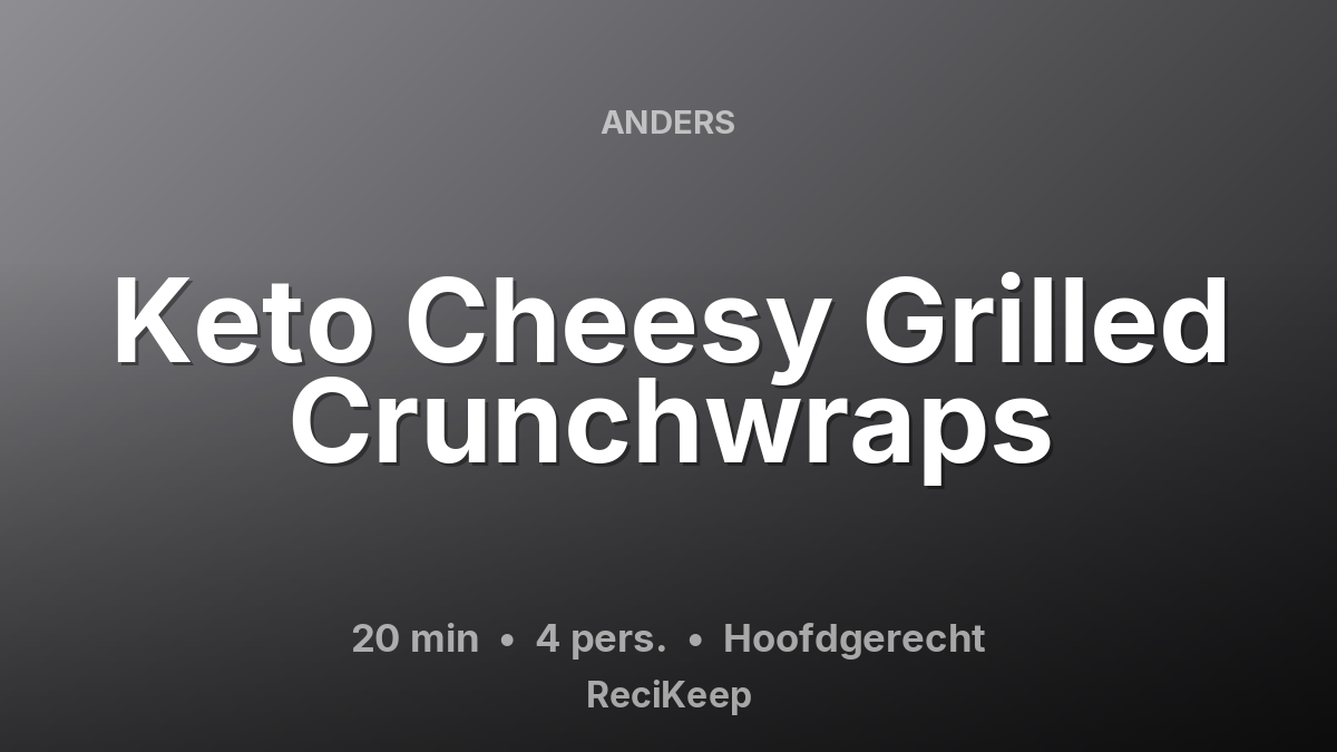 Receptkaart Keto Cheesy Grilled Crunchwraps – Hoofdgerecht