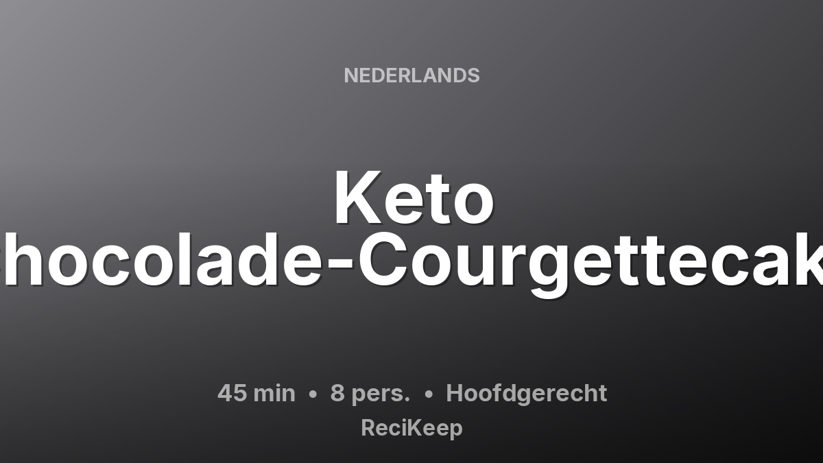 Receptkaart Keto Chocolade-Courgettecake – Hoofdgerecht