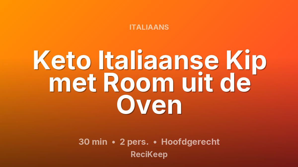 Receptkaart Keto Italiaanse Kip met Room uit de Oven – Hoofdgerecht