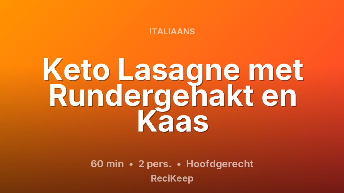 Receptkaart Keto Lasagne met Rundergehakt en Kaas – Hoofdgerecht