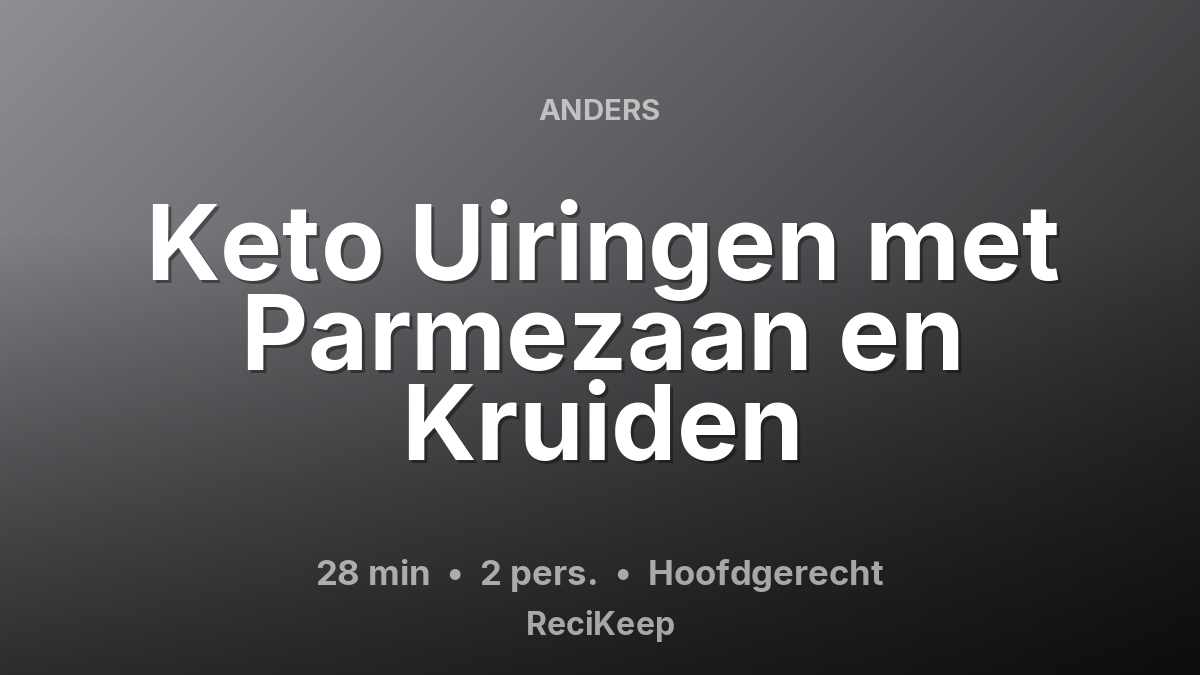 Receptkaart Keto Uiringen met Parmezaan en Kruiden – Hoofdgerecht