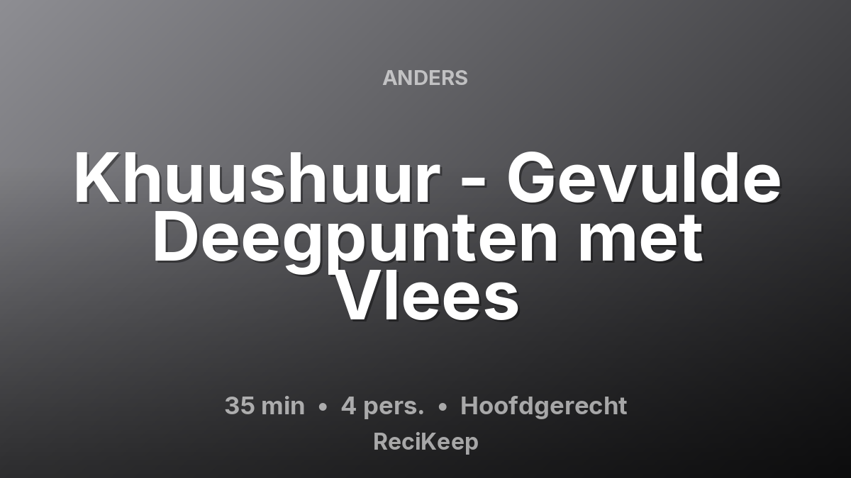 Receptkaart Khuushuur - Gevulde Deegpunten met Vlees – Hoofdgerecht