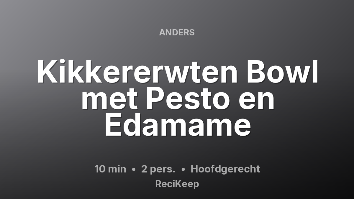 Receptkaart Kikkererwten Bowl met Pesto en Edamame – Hoofdgerecht