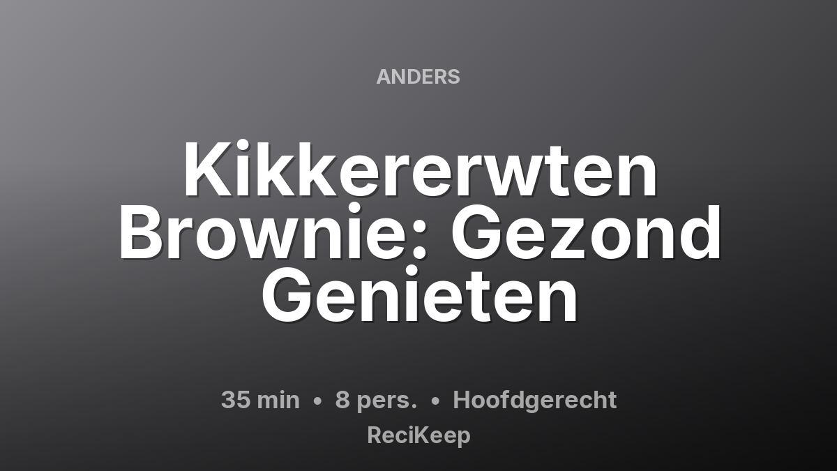 Receptkaart Kikkererwten Brownie: Gezond Genieten – Hoofdgerecht