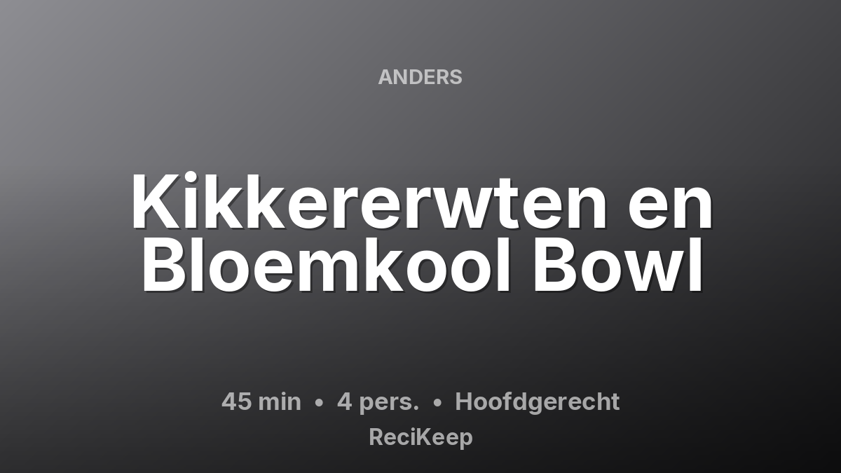 Receptkaart Kikkererwten en Bloemkool Bowl – Hoofdgerecht