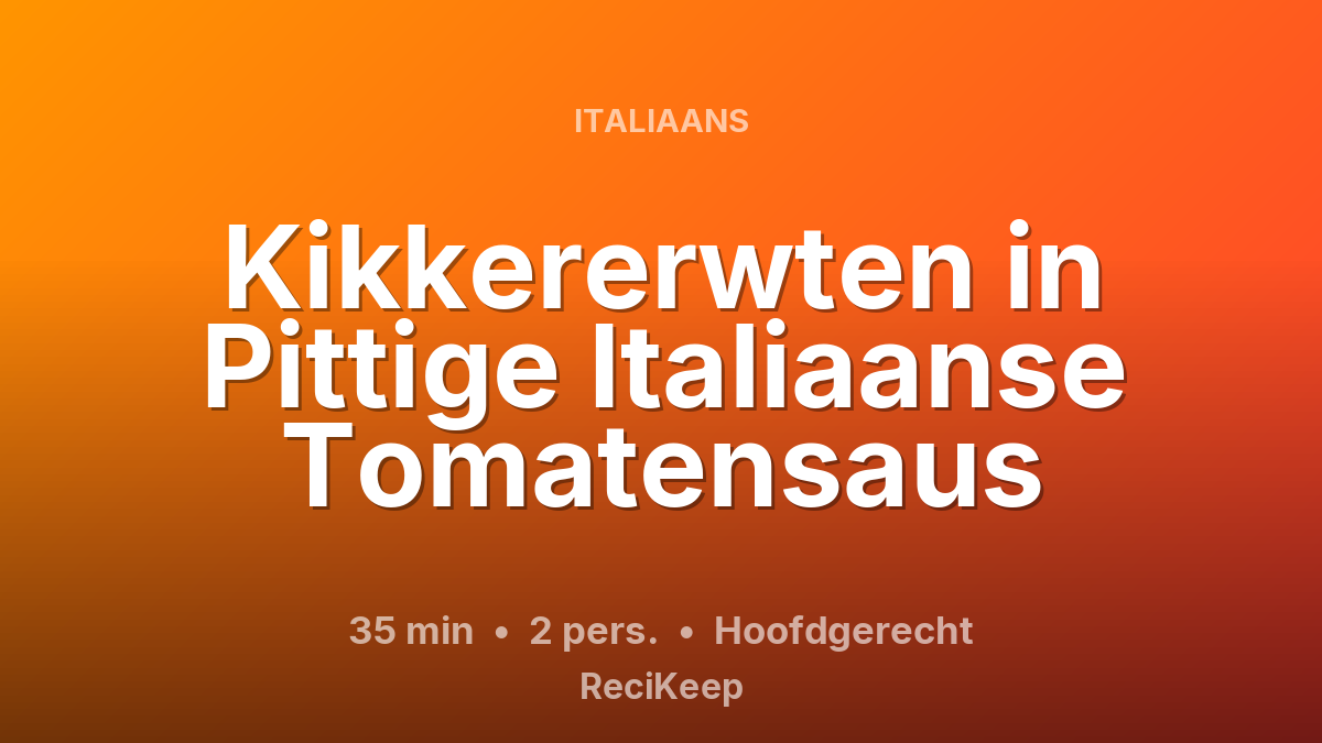 Receptkaart Kikkererwten in Pittige Italiaanse Tomatensaus – Hoofdgerecht