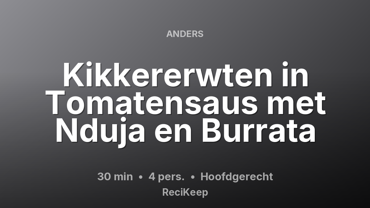 Receptkaart Kikkererwten in Tomatensaus met Nduja en Burrata – Hoofdgerecht