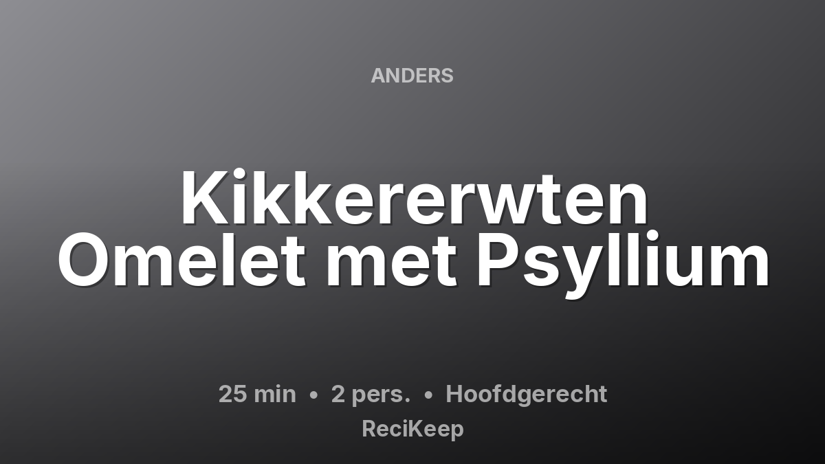 Receptkaart Kikkererwten Omelet met Psyllium – Hoofdgerecht