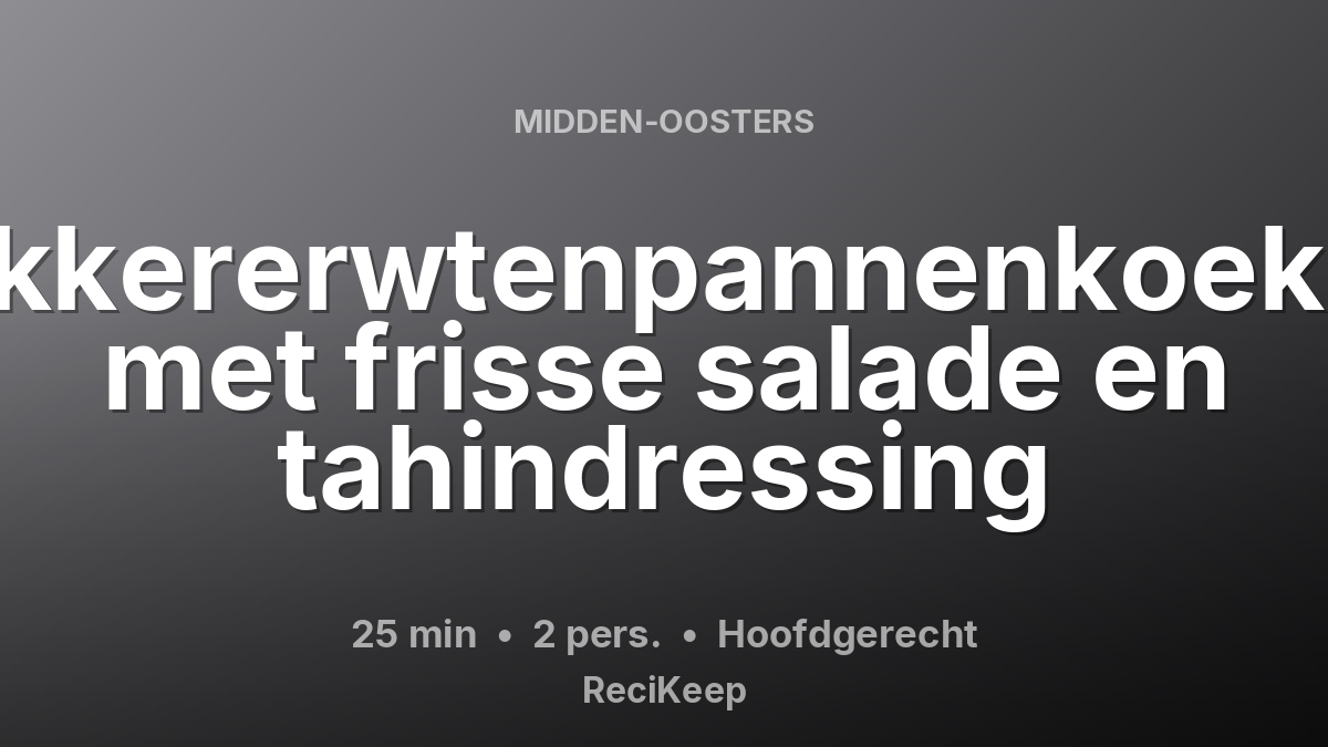 Receptkaart Kikkererwtenpannenkoeken met frisse salade en tahindressing – Hoofdgerecht