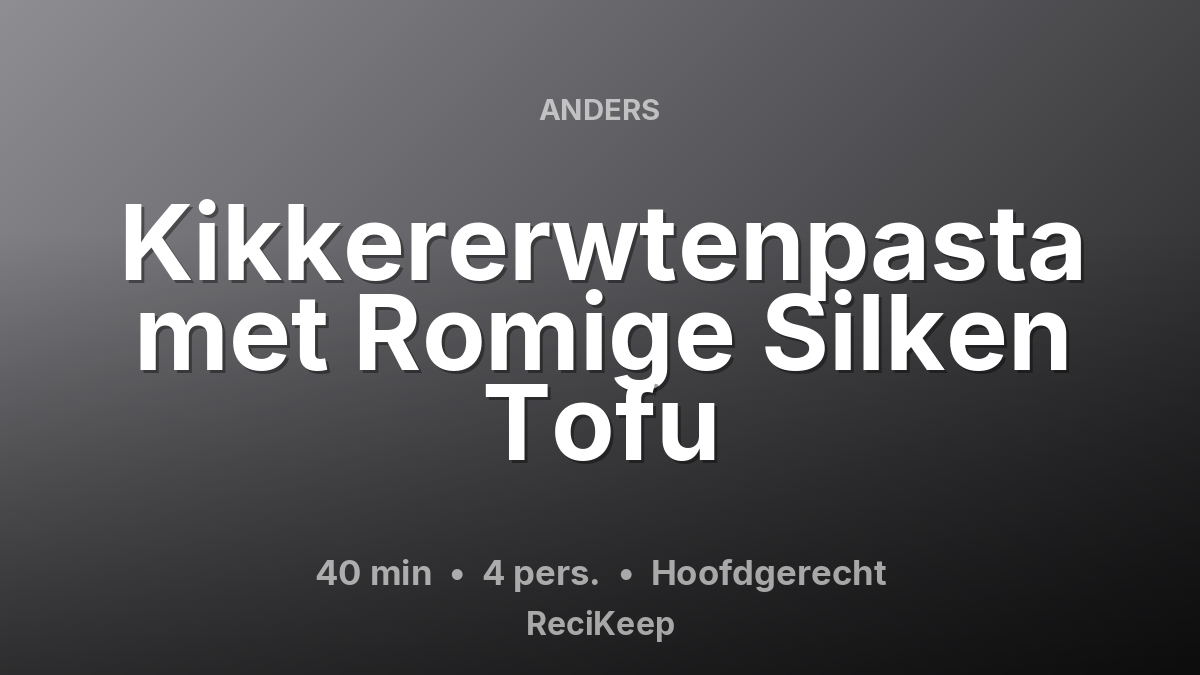 Receptkaart Kikkererwtenpasta met Romige Silken Tofu – Hoofdgerecht