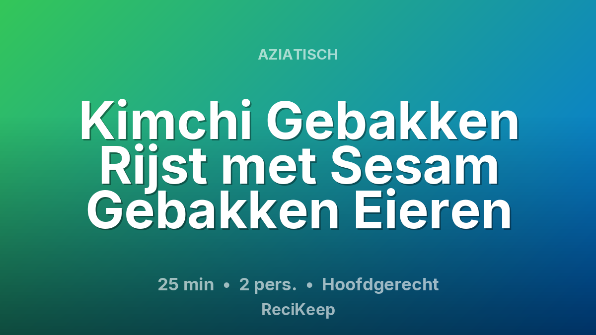 Receptkaart Kimchi Gebakken Rijst met Sesam Gebakken Eieren – Hoofdgerecht