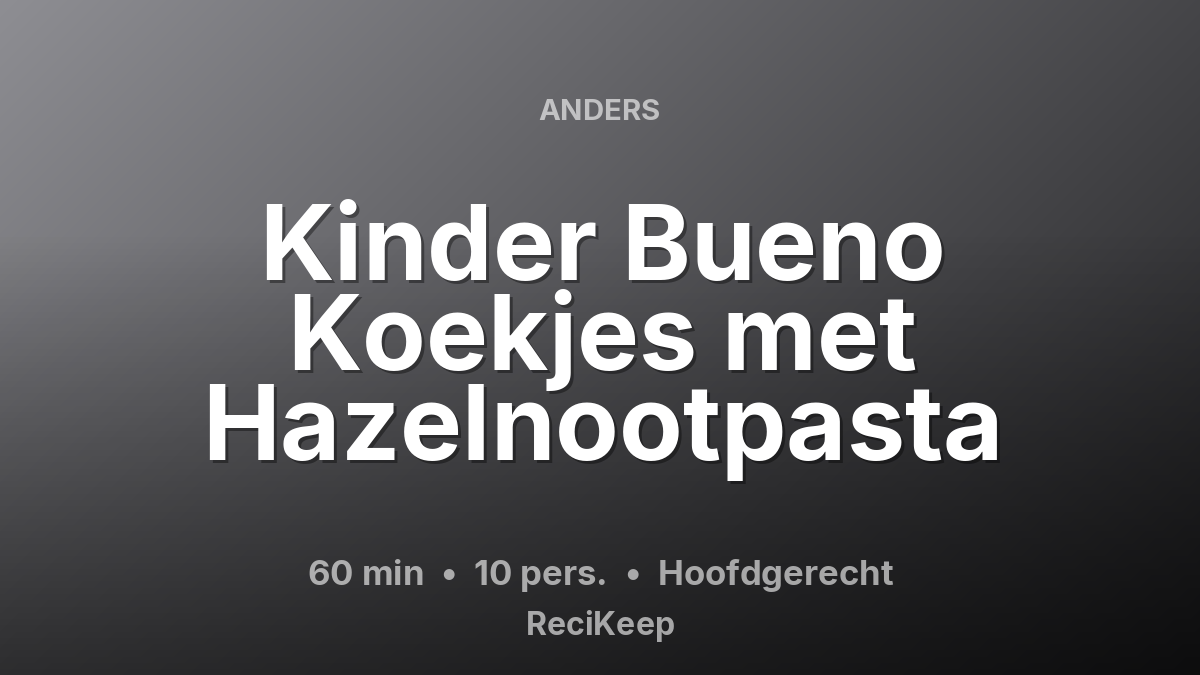Receptkaart Kinder Bueno Koekjes met Hazelnootpasta – Hoofdgerecht