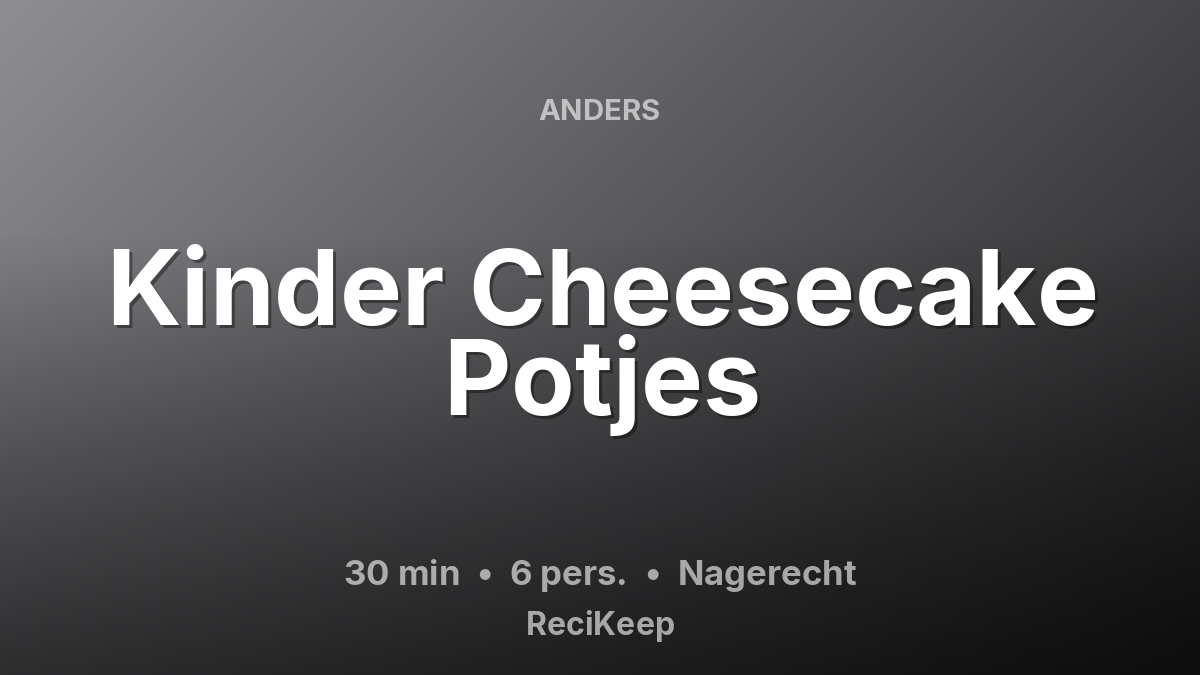 Receptkaart Kinder Cheesecake Potjes – Nagerecht