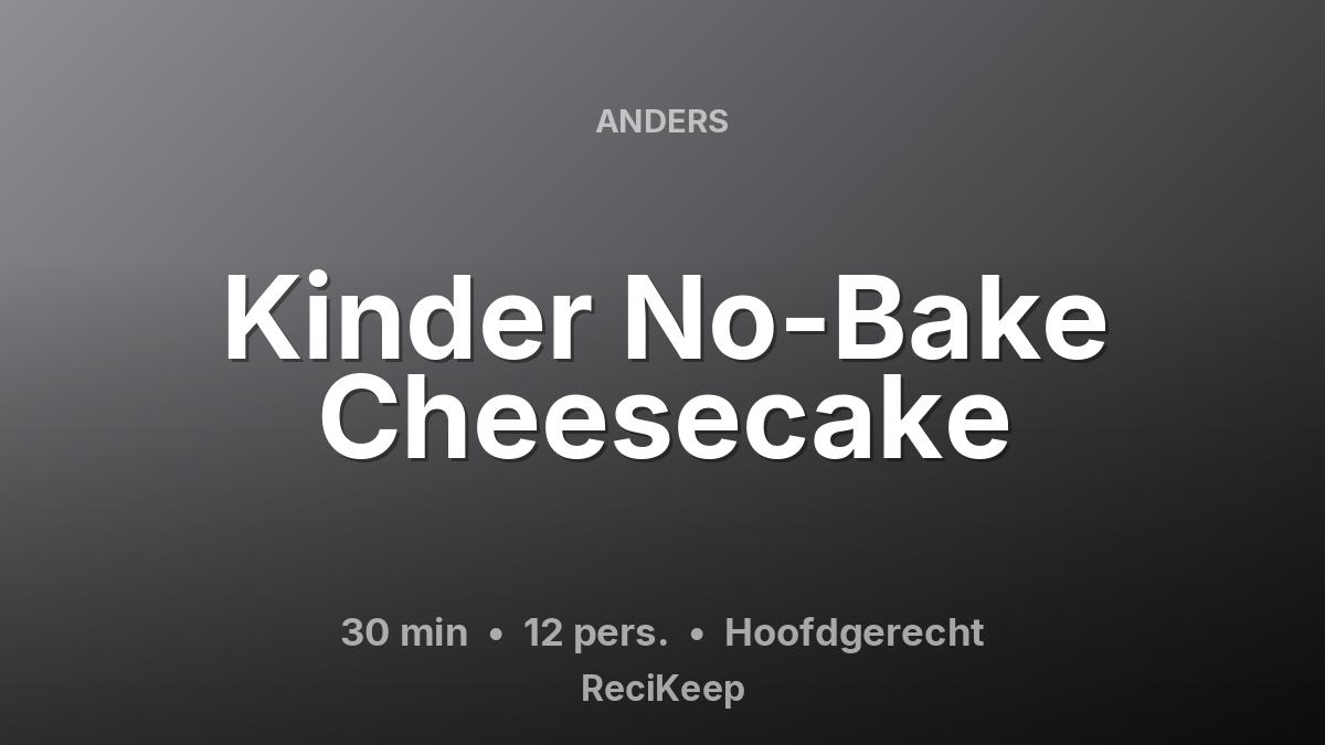 Receptkaart Kinder No-Bake Cheesecake – Hoofdgerecht