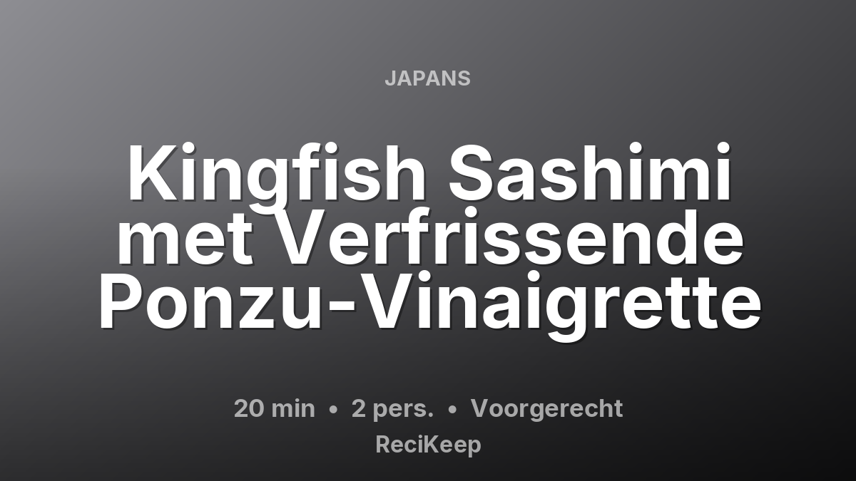 Receptkaart Kingfish Sashimi met Verfrissende Ponzu-Vinaigrette – Voorgerecht