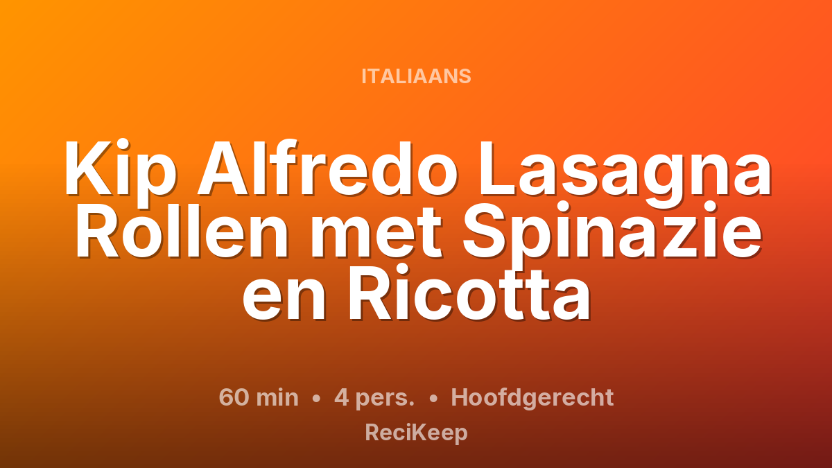 Receptkaart Kip Alfredo Lasagna Rollen met Spinazie en Ricotta – Hoofdgerecht