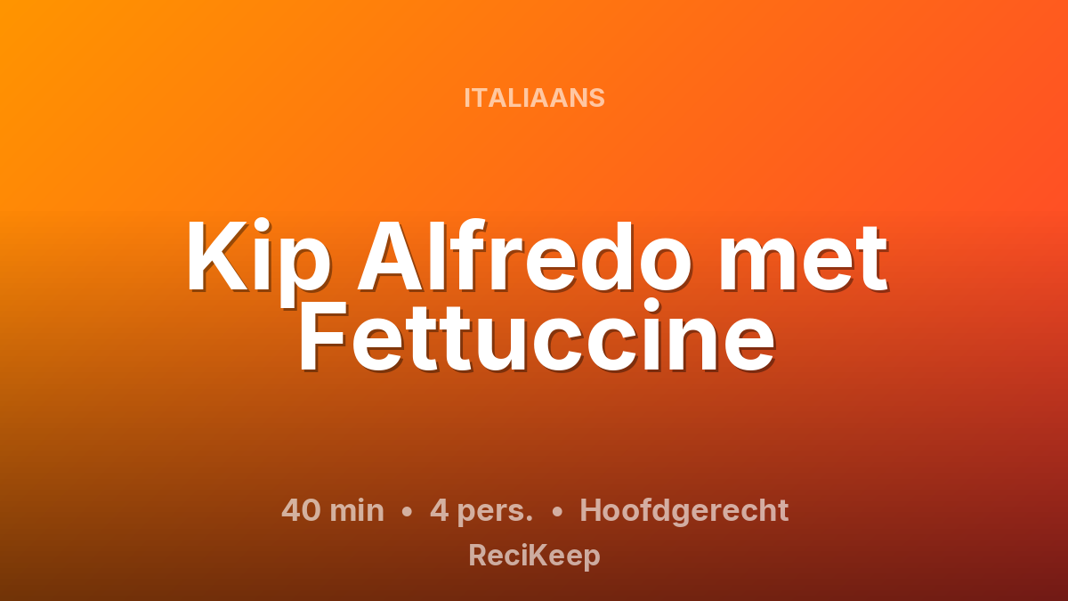Receptkaart Kip Alfredo met Fettuccine – Hoofdgerecht