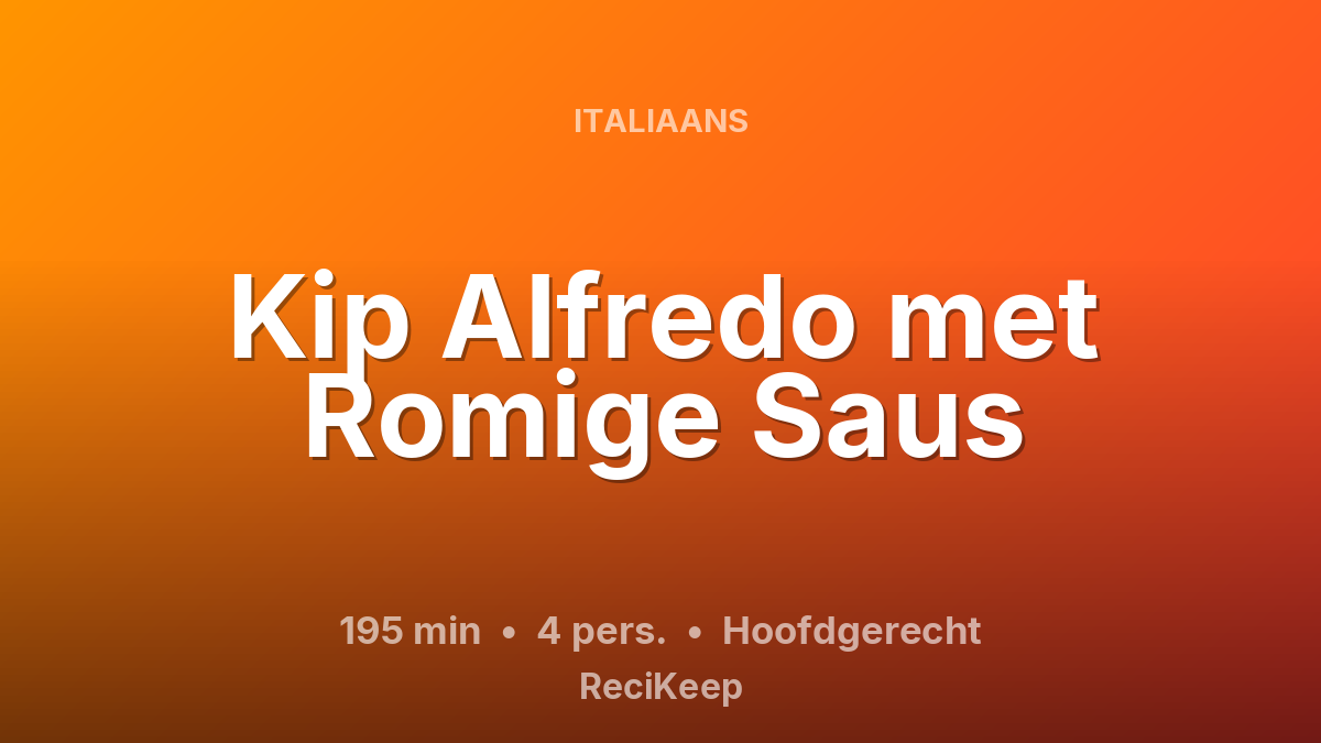 Receptkaart Kip Alfredo met Romige Saus – Hoofdgerecht