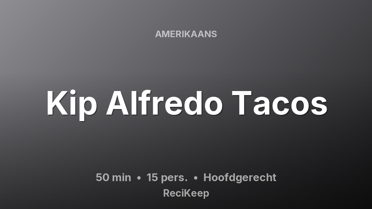 Receptkaart Kip Alfredo Tacos – Hoofdgerecht