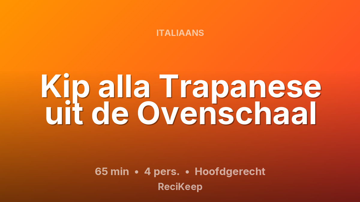 Receptkaart Kip alla Trapanese uit de Ovenschaal – Hoofdgerecht