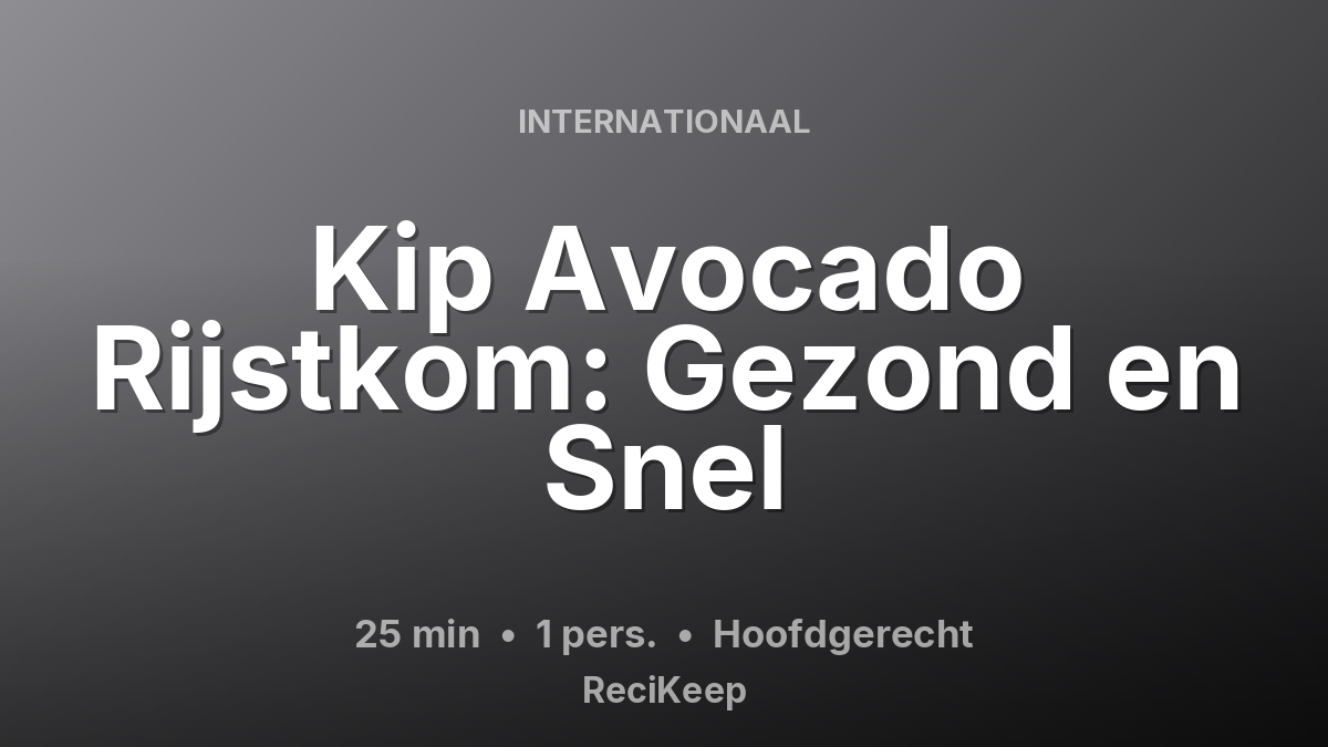 Receptkaart Kip Avocado Rijstkom: Gezond en Snel – Hoofdgerecht