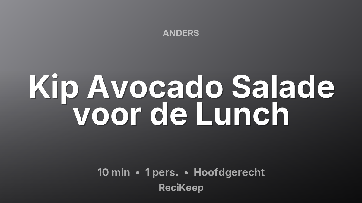 Receptkaart Kip Avocado Salade voor de Lunch – Hoofdgerecht