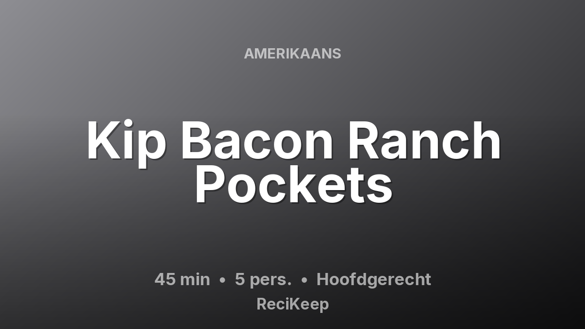 Receptkaart Kip Bacon Ranch Pockets – Hoofdgerecht