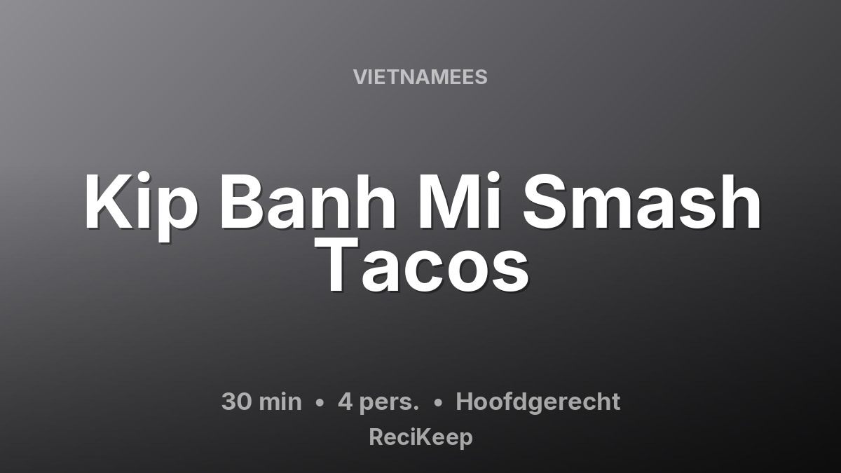 Receptkaart Kip Banh Mi Smash Tacos – Hoofdgerecht