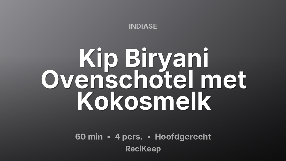 Receptkaart Kip Biryani Ovenschotel met Kokosmelk – Hoofdgerecht