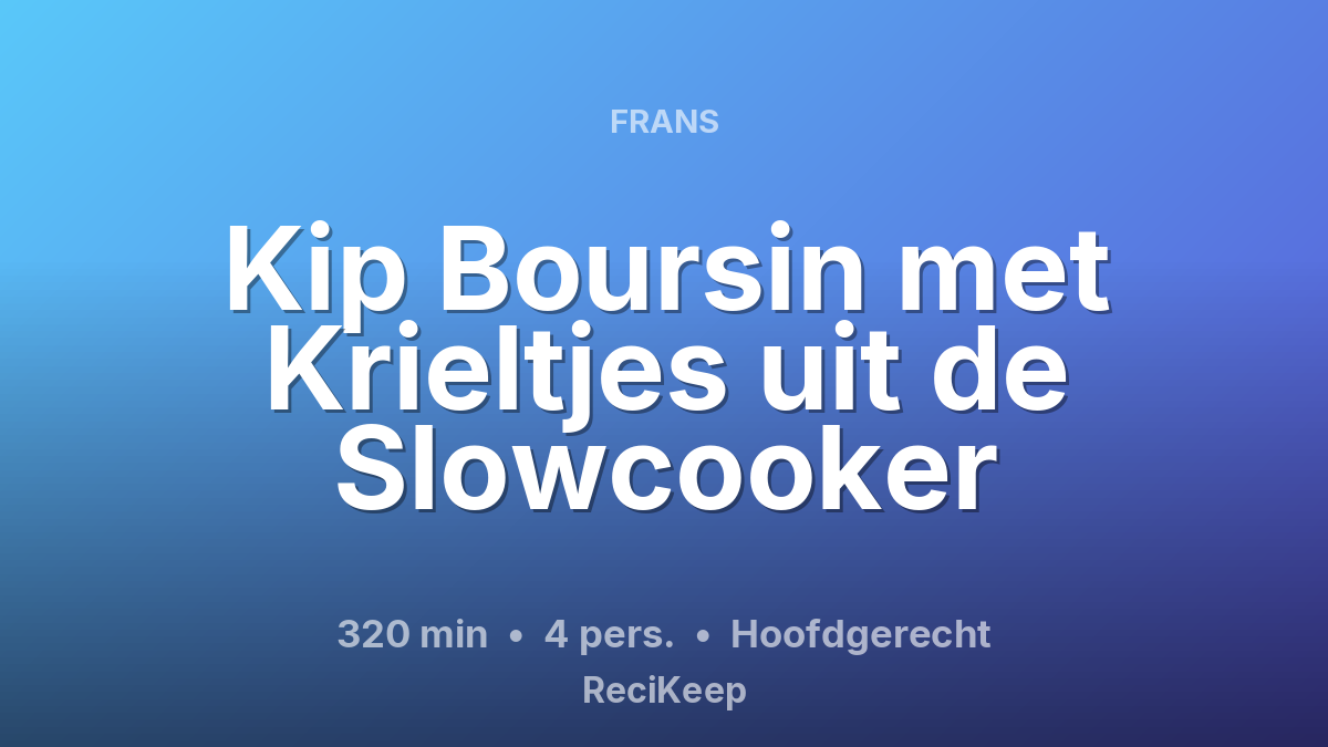 Receptkaart Kip Boursin met Krieltjes uit de Slowcooker – Hoofdgerecht