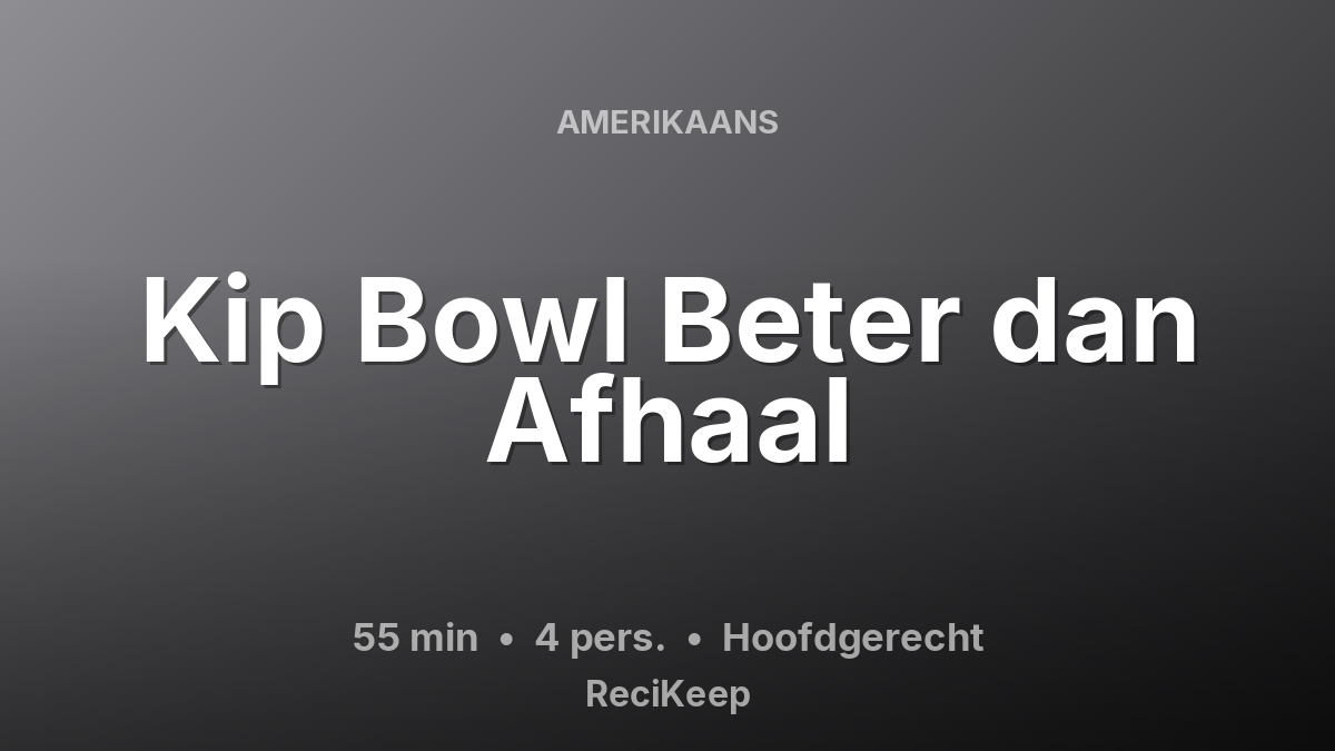 Receptkaart Kip Bowl Beter dan Afhaal – Hoofdgerecht