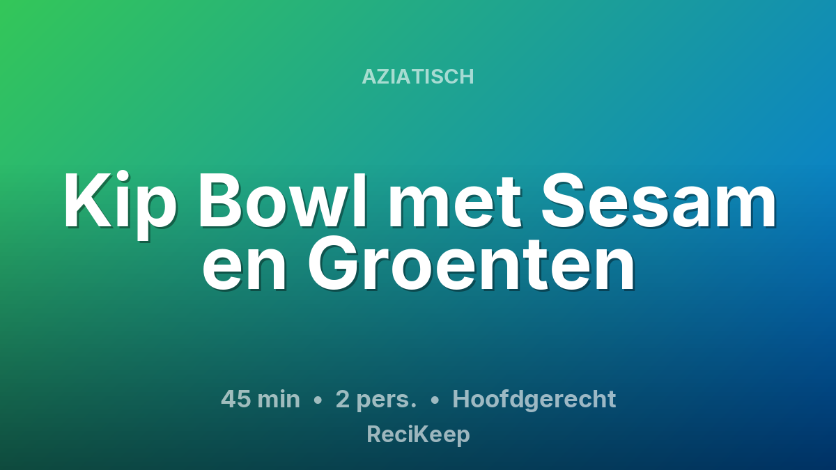 Receptkaart Kip Bowl met Sesam en Groenten – Hoofdgerecht