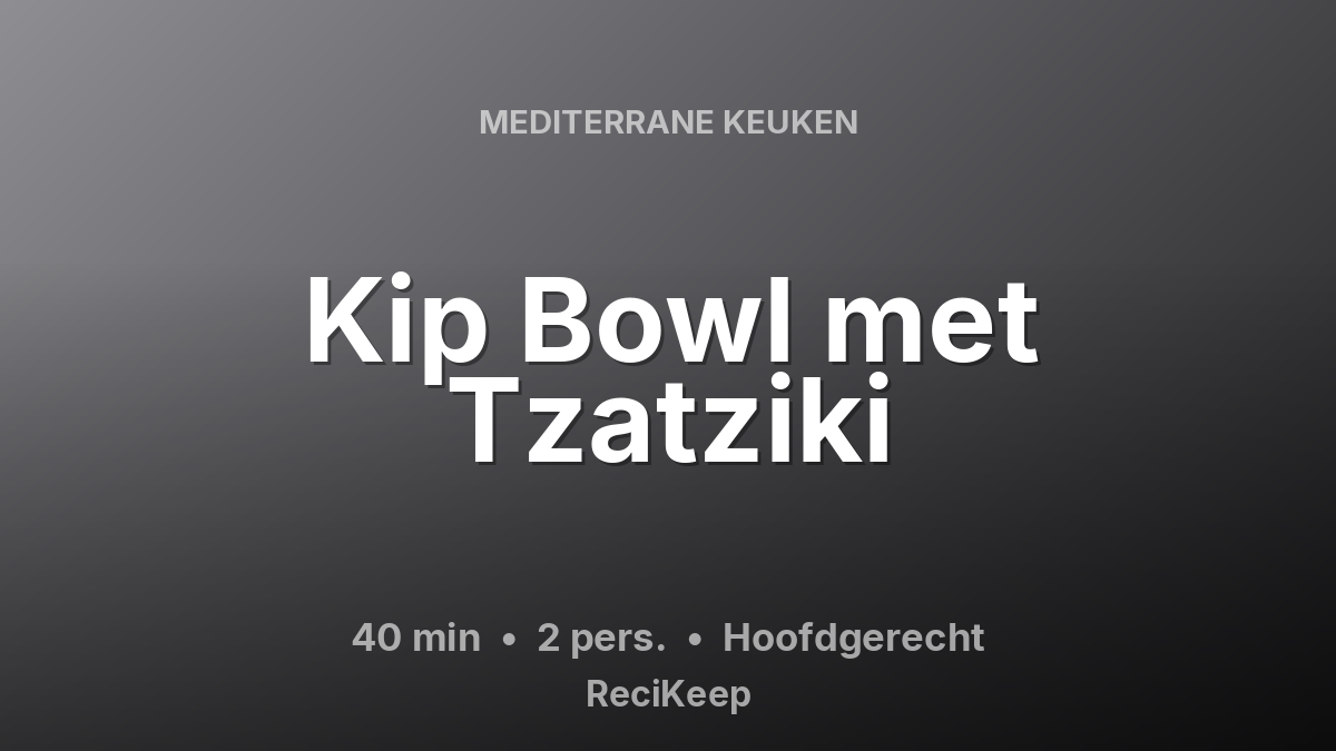 Receptkaart Kip Bowl met Tzatziki – Hoofdgerecht
