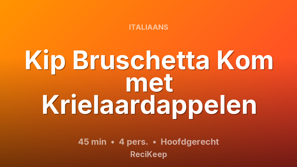 Receptkaart Kip Bruschetta Kom met Krielaardappelen – Hoofdgerecht