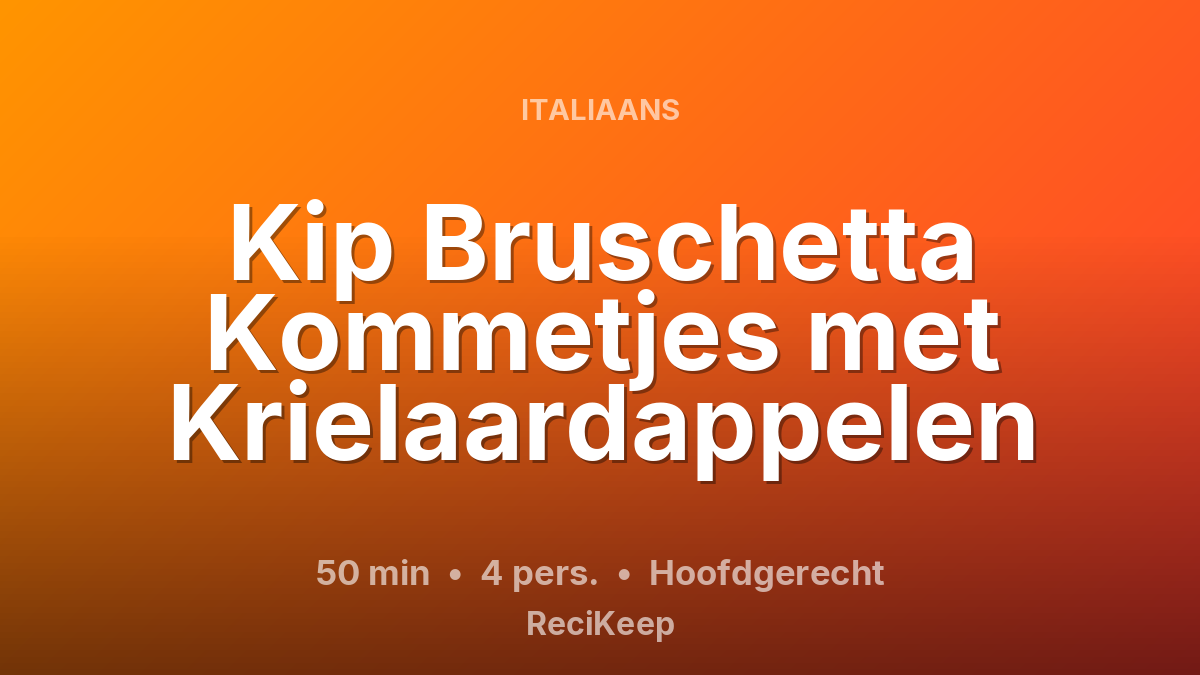 Receptkaart Kip Bruschetta Kommetjes met Krielaardappelen – Hoofdgerecht