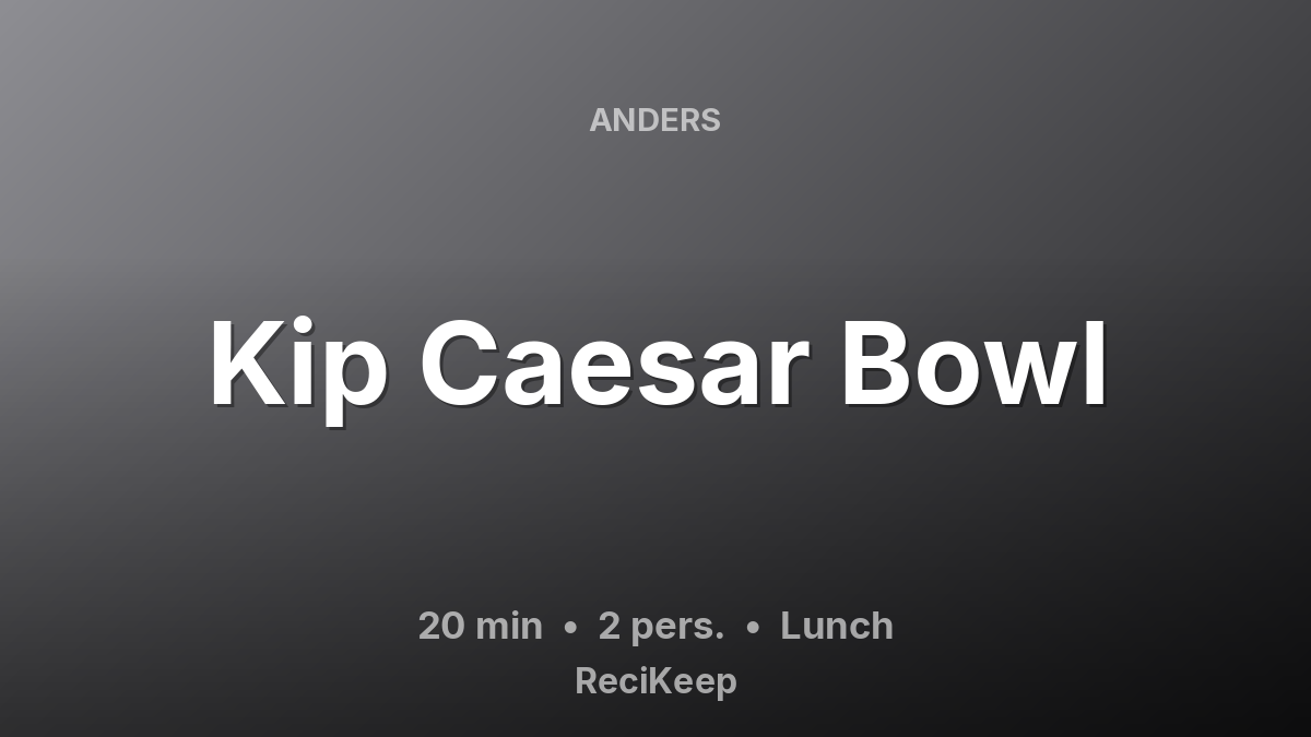 Receptkaart Kip Caesar Bowl – Lunch
