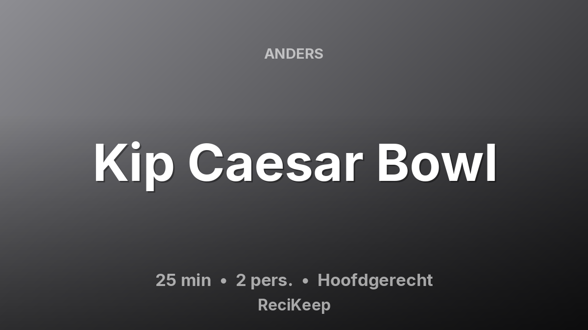 Receptkaart Kip Caesar Bowl – Hoofdgerecht