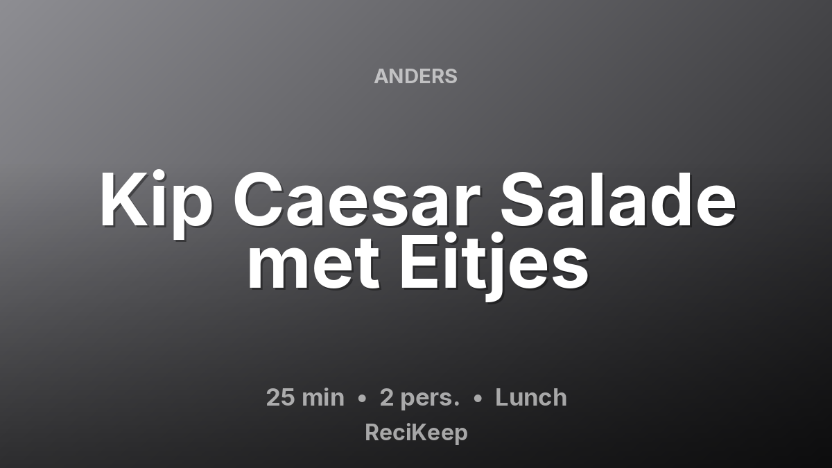 Receptkaart Kip Caesar Salade met Eitjes – Lunch