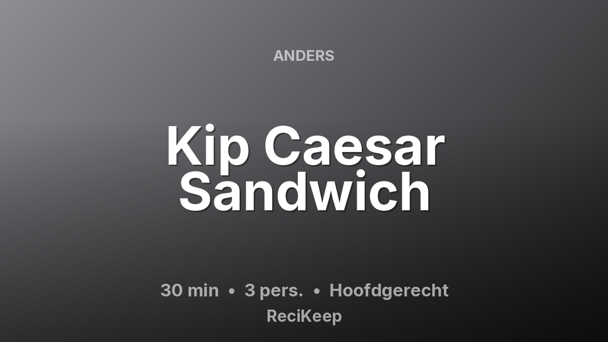 Receptkaart Kip Caesar Sandwich – Hoofdgerecht