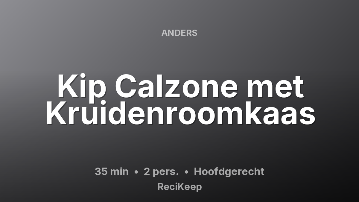 Receptkaart Kip Calzone met Kruidenroomkaas – Hoofdgerecht
