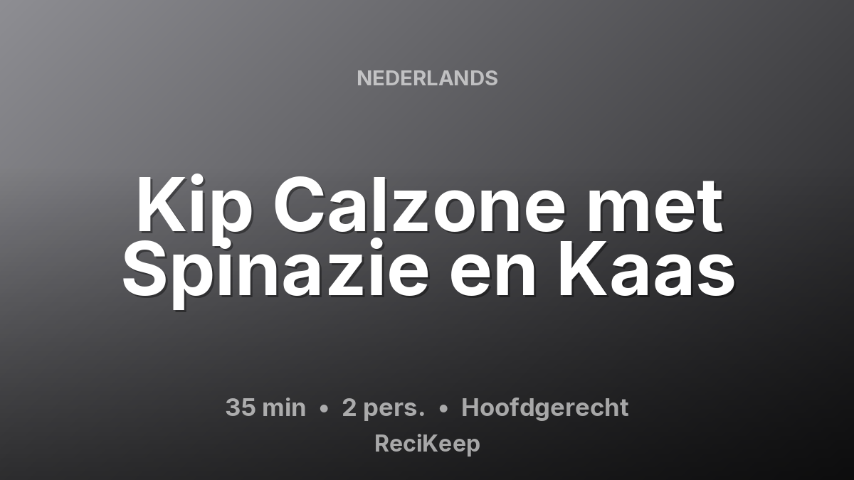 Receptkaart Kip Calzone met Spinazie en Kaas – Hoofdgerecht