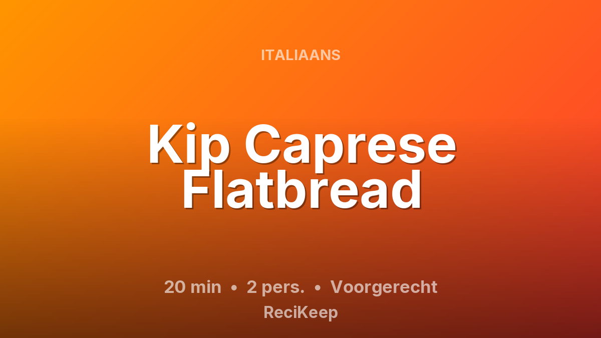 Receptkaart Kip Caprese Flatbread – Voorgerecht