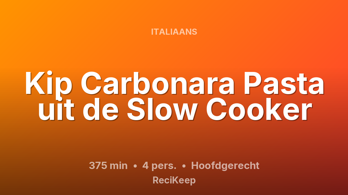 Receptkaart Kip Carbonara Pasta uit de Slow Cooker – Hoofdgerecht