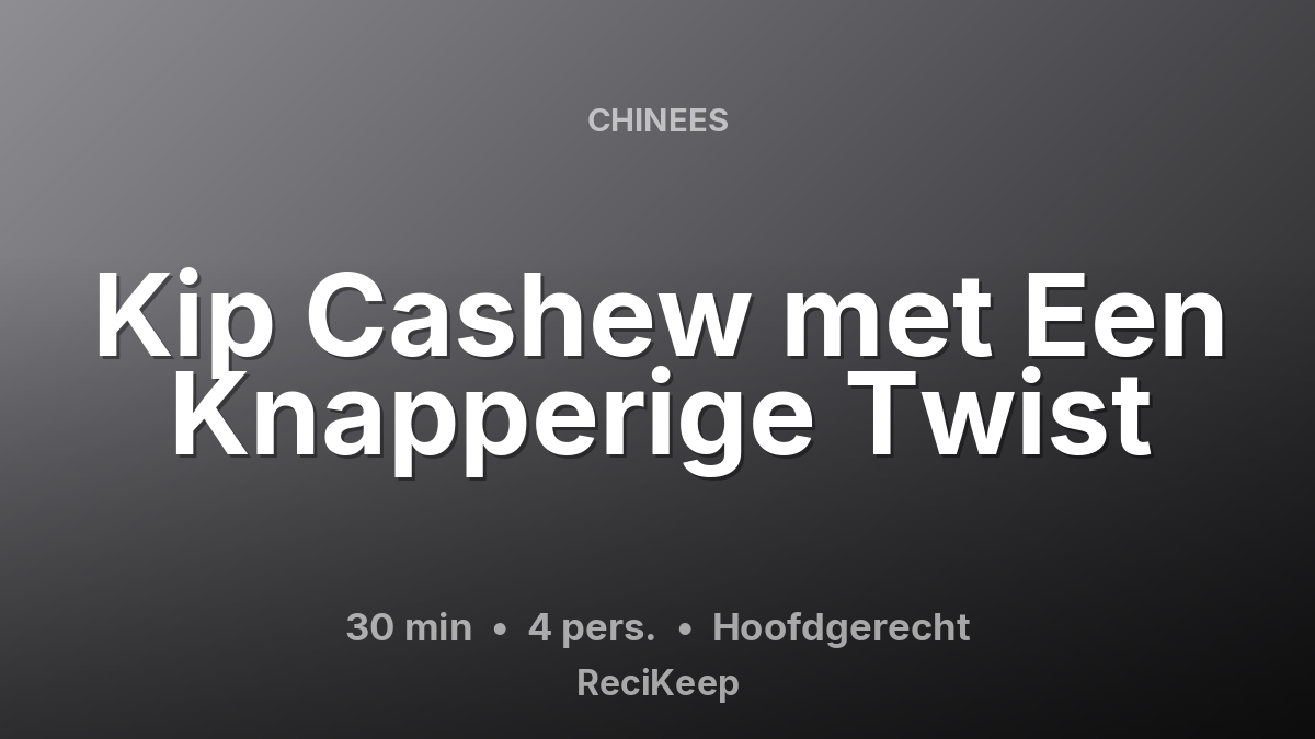 Receptkaart Kip Cashew met Een Knapperige Twist – Hoofdgerecht