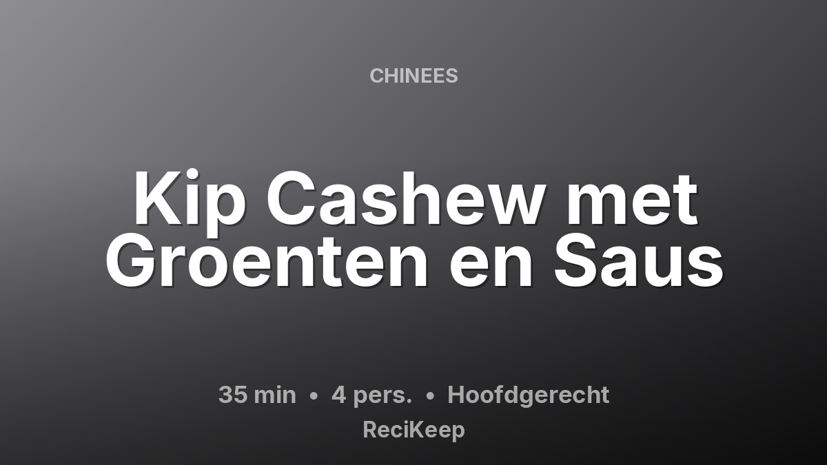 Receptkaart Kip Cashew met Groenten en Saus – Hoofdgerecht