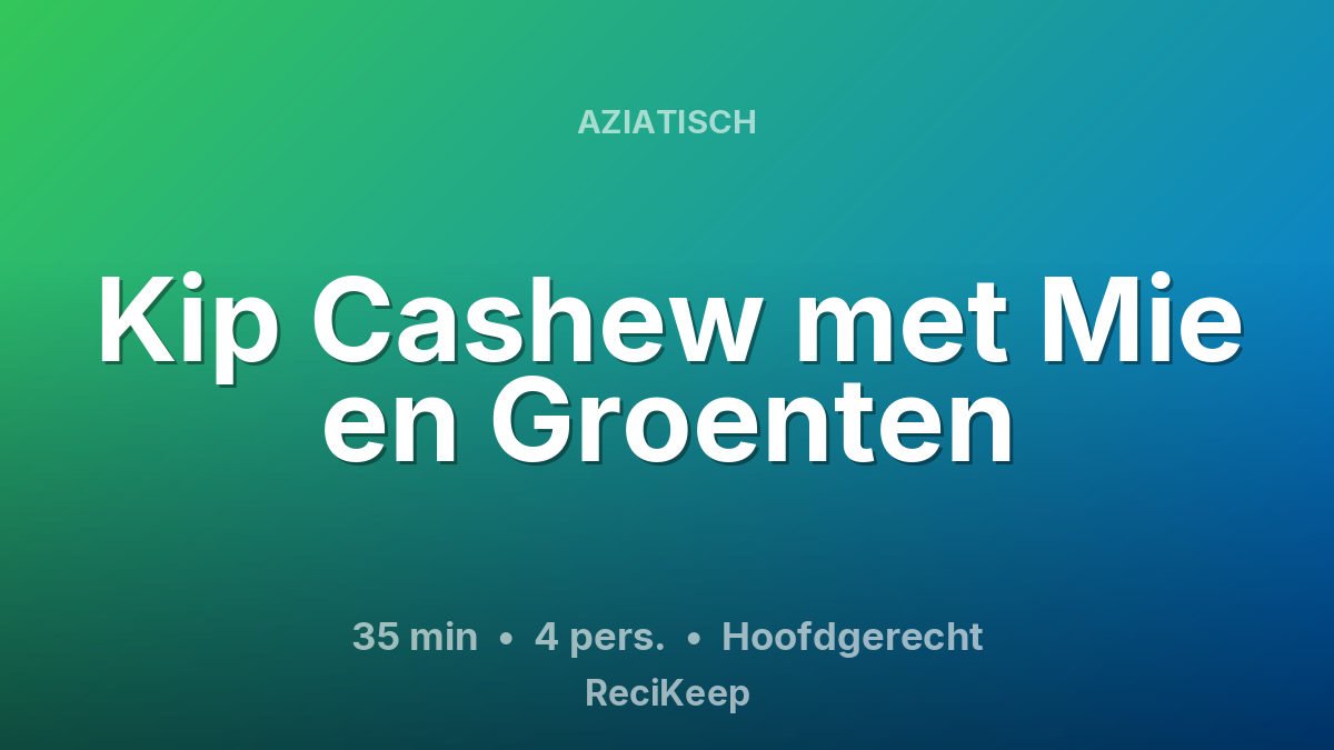 Receptkaart Kip Cashew met Mie en Groenten – Hoofdgerecht