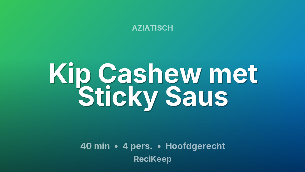 Receptkaart Kip Cashew met Sticky Saus – Hoofdgerecht