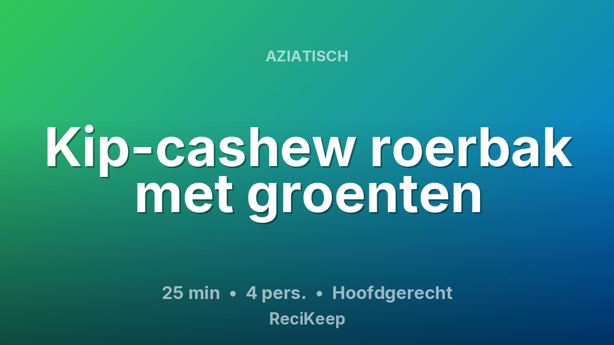 Receptkaart Kip-cashew roerbak met groenten – Hoofdgerecht